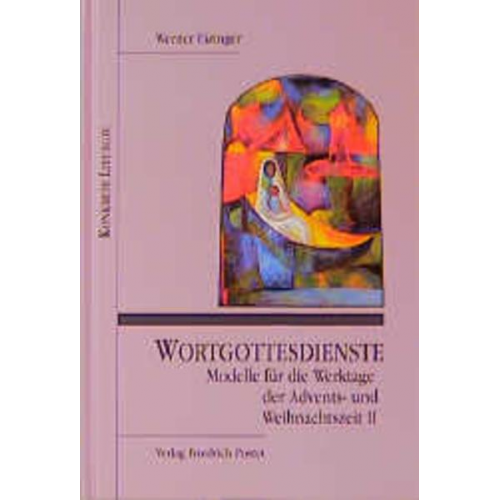 Werner Eizinger - Wortgottesdienste. Modelle für die Werktage der Advents- und Weihnachtszeit II