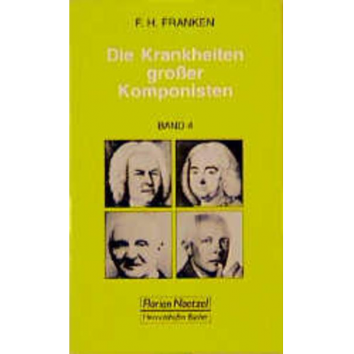 Franz H. Franken - Die Krankheiten großer Komponisten Band 4