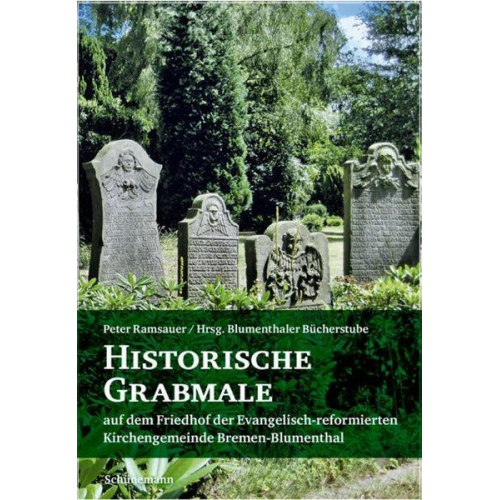 Peter Ramsauer - Historische Grabmale auf dem Friedhof der evangelisch-reformierten Gemeinde Bremen-Blumenthal