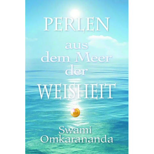 Swami Omkarananda - Perlen aus dem Meer der Weisheit