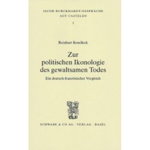 Reinhart Koselleck - Zur politischen Ikonologie des gewaltsamen Todes