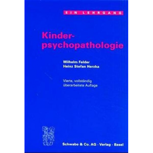 Wilhelm Felder & Heinz S. Herzka - Kinderpsychopathologie