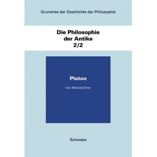 Michael Erler - Grundriss der Geschichte der Philosophie / Die Philosophie der Antike / Platon