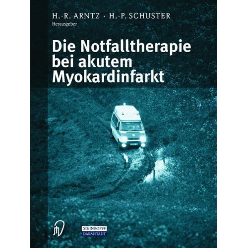 H.-R. Arntz & H.-P. Schuster - Die Notfalltherapie bei akutem Myokardinfarkt