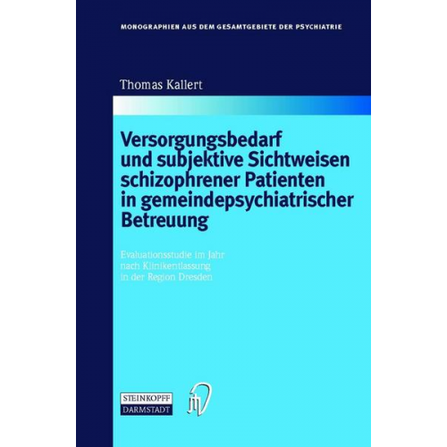 Thomas W. Kallert - Versorgungsbedarf und subjektive Sichtweisen schizophrener Patienten in gemeindepsychiatrischer Betreuung