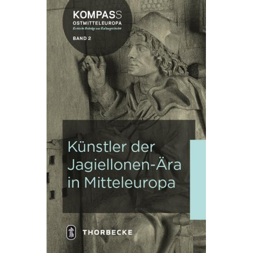 Maritta Iseler & Sophie Lorenz-Rupsch & Markus Hörsch & Jana Knejfl & Agnieszka Pata?a - Künstler der Jagiellonen-Ära in Mitteleuropa