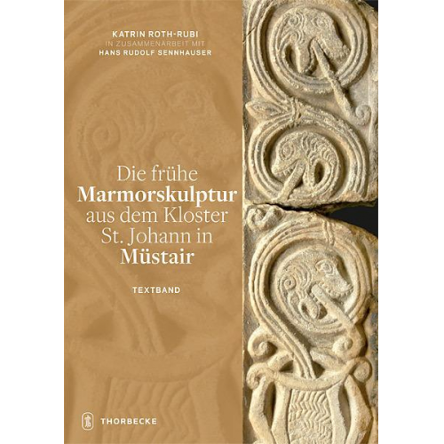 Katrin Roth-Rubi - Die frühe Marmorskulptur aus dem Kloster St. Johann in Müstair