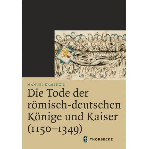 Manuel Kamenzin - Die Tode der römisch-deutschen Könige und Kaiser (1150–1349)