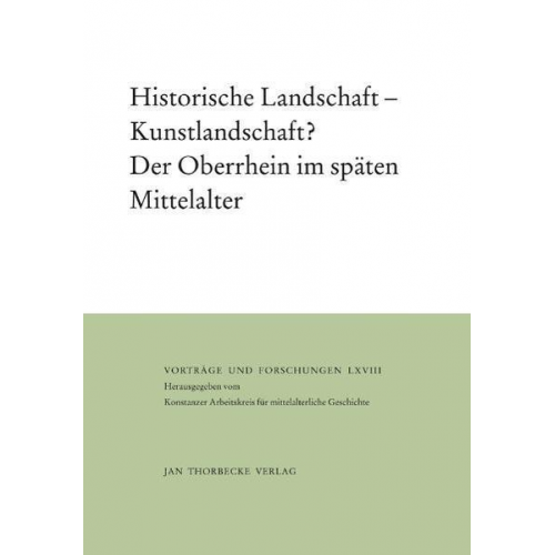 Peter Kurmann & Thomas Zotz - Historische Landschaft – Kunstlandschaft? Der Oberrhein im späten Mittelalter