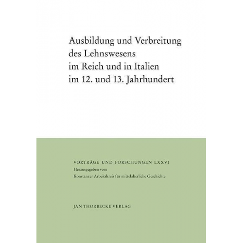 Ausbildung und Verbreitung des Lehnswesens im Reich und in Italien im 12. und 13. Jahrhundert