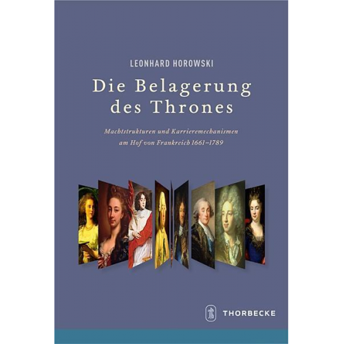 Leonhard Horowski - Die Belagerung des Thrones