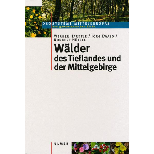 Werner Härdtle & Jörg Ewald & Norbert Hölzel - Wälder des Tieflandes und der Mittelgebirge