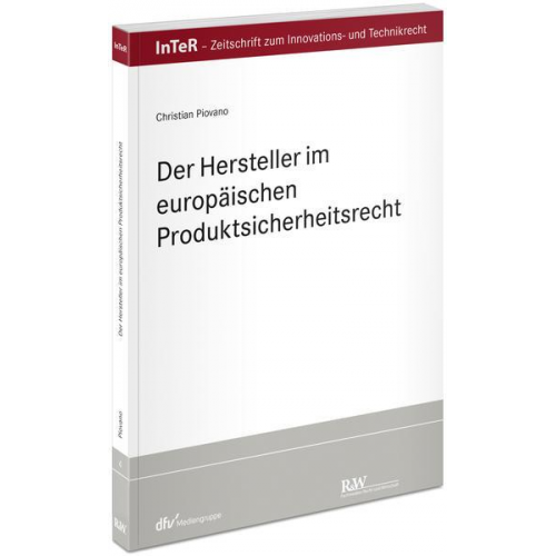 Christian Piovano - Der Hersteller im europäischen Produktsicherheitsrecht