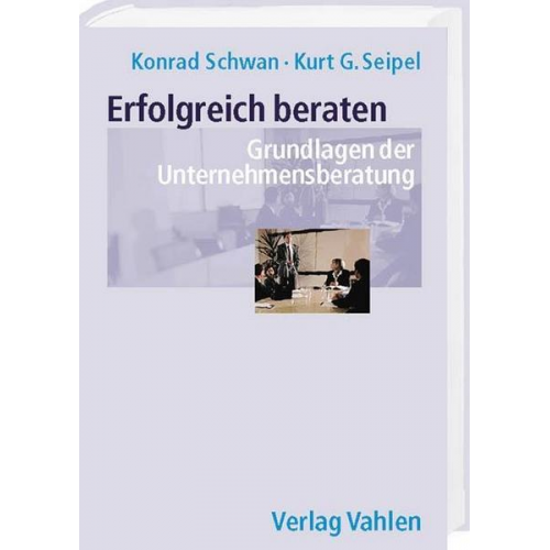 Konrad Schwan & Kurt G. Seipel - Erfolgreich beraten