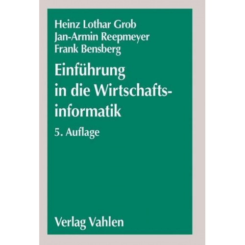 Heinz Lothar Grob & Jan-Armin Reepmeyer & Frank Bensberg - Einführung in die Wirtschaftsinformatik