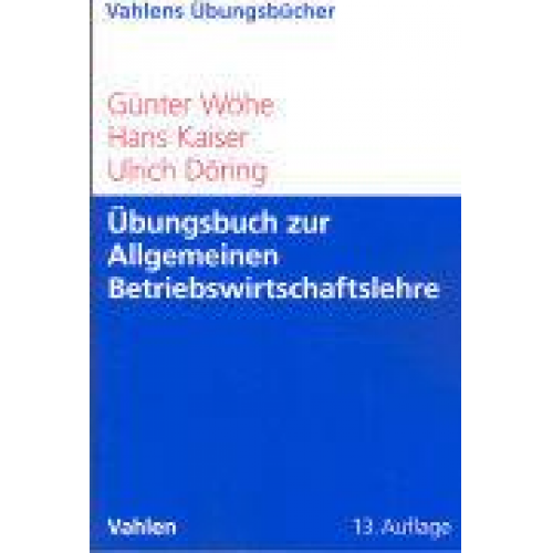 Ulrich Döring & Hans Kaiser & Günter Wöhe - Übungsbuch zur Einführung in die Allgemeine Betriebswirtschaftslehre