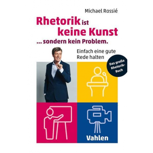 Michael Rossié - Rhetorik ist keine Kunst, sondern kein Problem