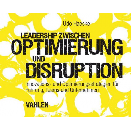 Udo Haeske - Leadership zwischen Optimierung und Disruption