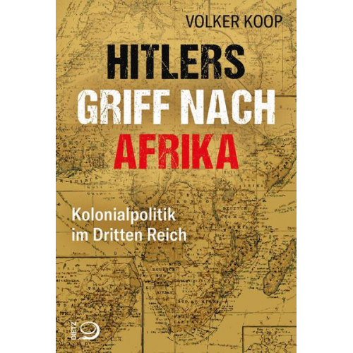 Volker Koop - Hitlers Griff nach Afrika