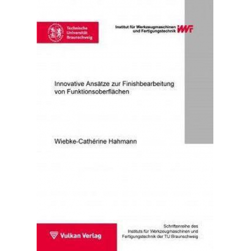 Wiebke-Cathérine Hahmann - Innovative Ansätze zur Finishbearbeitung von Funktionsoberflächen