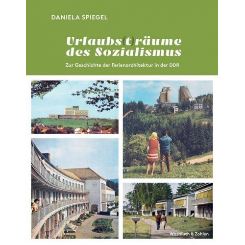 Daniela Spiegel - Urlaubs (t) räume des Sozialismus