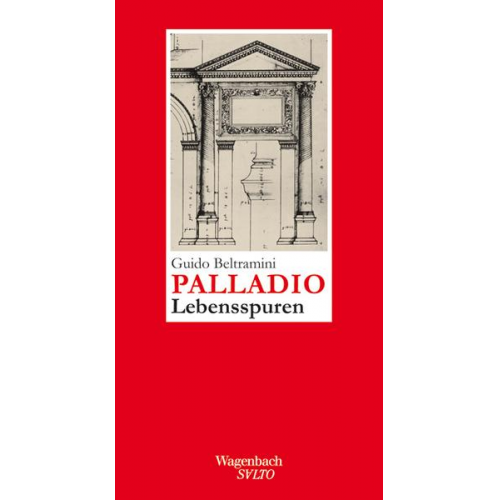 Guido Beltramini - Andrea Palladio - Lebensspuren