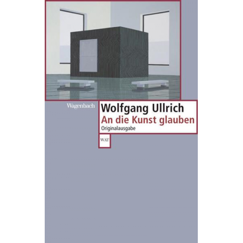 Wolfgang Ullrich - An die Kunst glauben