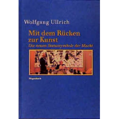 Wolfgang Ullrich - Mit dem Rücken zur Kunst