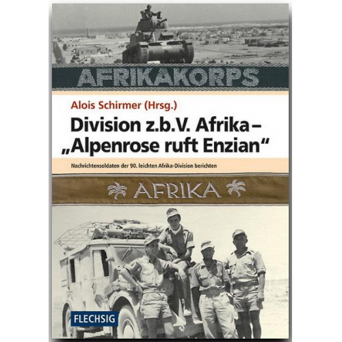 Alois Schirmer - Division z.b.V. Afrika – „Alpenrose ruft Enzian“