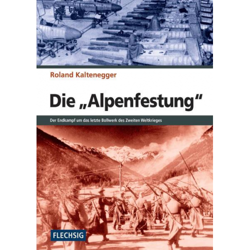 Roland Kaltenegger - Die 'Alpenfestung