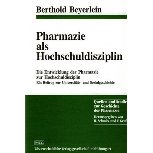 Berthold Beyerlein - Die Entwicklung der Pharmazie zur Hochschuldisziplin (1750-1875)