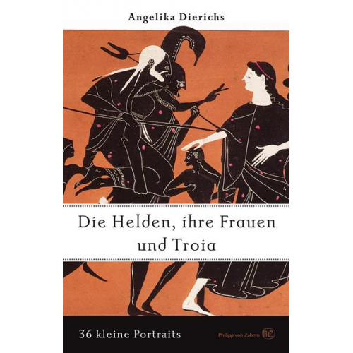 Angelika Dierichs - Helden, ihre Frauen und Troja