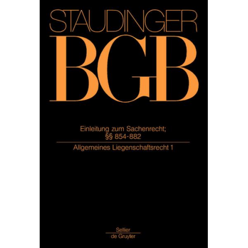 J. von Staudingers Kommentar zum Bürgerlichen Gesetzbuch mit Einführungsgesetz... / Einleitung zum Sachenrecht; §§ 854-882