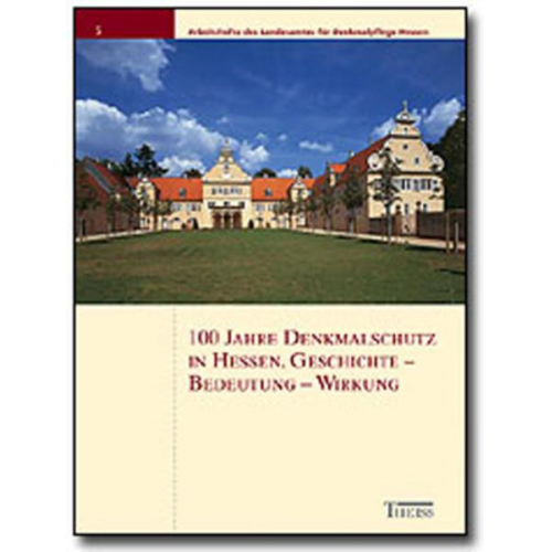 100 Jahre Denkmalschutz in Hessen. Geschichte - Bedeutung - Wirkung