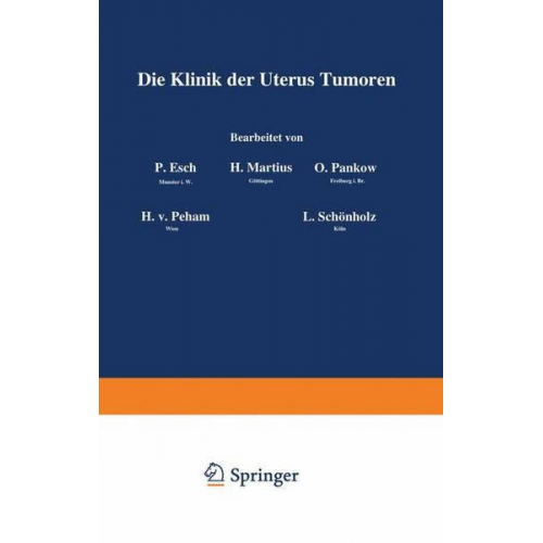 P. Esch & H. Martius & O. Pankow & H. v. Peham & L. Schönholz - Die Klinik der Uterus-Tumoren