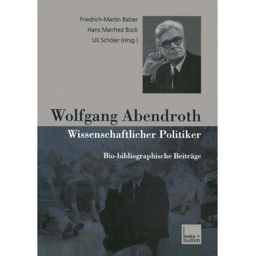 Friedrich-Martin Balzer & Hans M. Bock & Uli Schöler - Wolfgang Abendroth Wissenschaftlicher Politiker