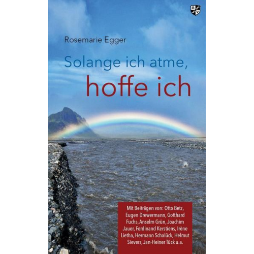 Rosemarie Egger - Solange ich atme, hoffe ich