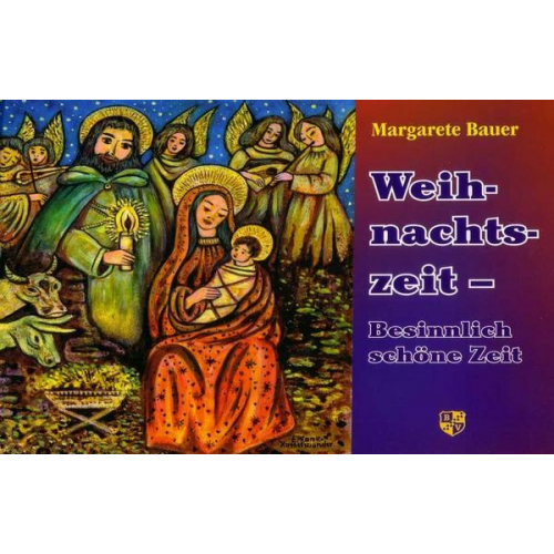 Margarete Bauer - Weihnachtszeit – besinnlich schöne Zeit