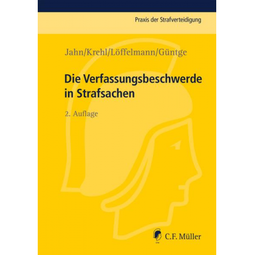 Matthias Jahn & Christoph Krehl & Markus Löffelmann & Georg-Friedrich Güntge - Die Verfassungsbeschwerde in Strafsachen