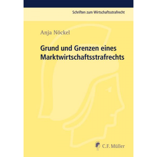 Anja Nöckel - Grund und Grenzen eines Marktwirtschaftsstrafrechts