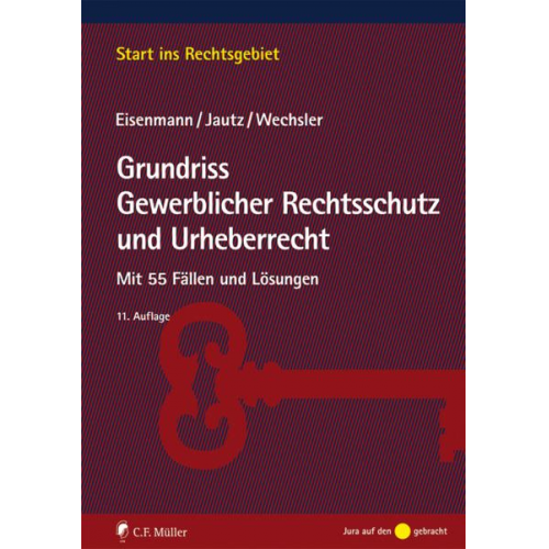 Hartmut Eisenmann & Ulrich Jautz & Andrea Wechsler - Grundriss Gewerblicher Rechtsschutz und Urheberrecht