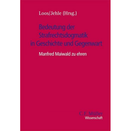 Fritz Loos & Jörg-Martin Jehle - Bedeutung der Strafrechtsdogmatik in Geschichte und Gegenwart