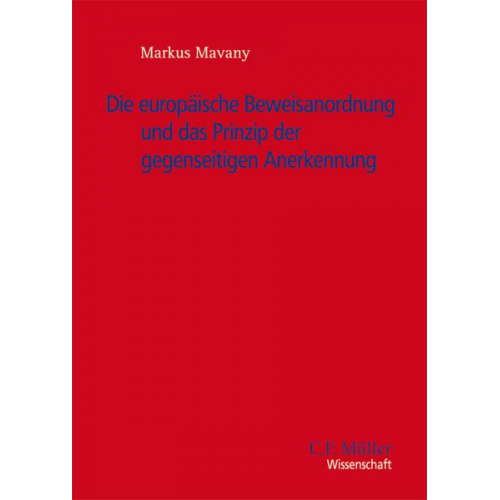 Markus Mavany - Die Europäische Beweisanordnung und das Prinzip der gegenseitigen Anerkennung