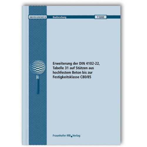 Dietmar Hosser & Ekkehard Richter - Erweiterung der DIN 4102-22, Tabelle 31 auf Stützen aus hochfestem Beton bis zur Festigkeitsklasse C80/85.