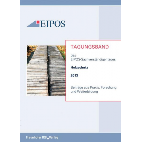 Tagungsband der EIPOS-Sachverständigentage Holzschutz 2013.