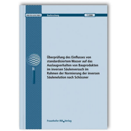 Konstantin Terytze & Robert Wagner & Michaela Dumm - Überprüfung des Einflusses von standardisiertem Wasser auf das Auslaugverhalten von Bauprodukten im inversen Säulenversuch im Rahmen der Normierung de