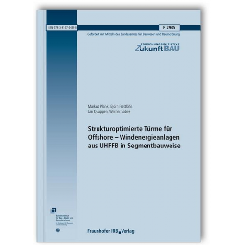 Markus Plank & Björn Frettlöhr & Jan Quappen & Werner Sobek - Strukturoptimierte Türme für Offshore - Windenergieanlagen aus UHFFB in Segmentbauweise. Abschlussbericht.