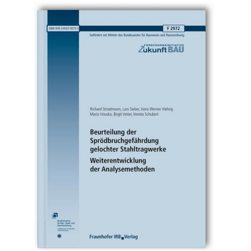 Richard Stroetmann & Lars Sieber & Hans-Werner Viehrig & Mario Houska & Birgit Vetter - Beurteilung der Sprödbruchgefährdung gelochter Stahltragwerke - Weiterentwicklung der Analysemethoden.