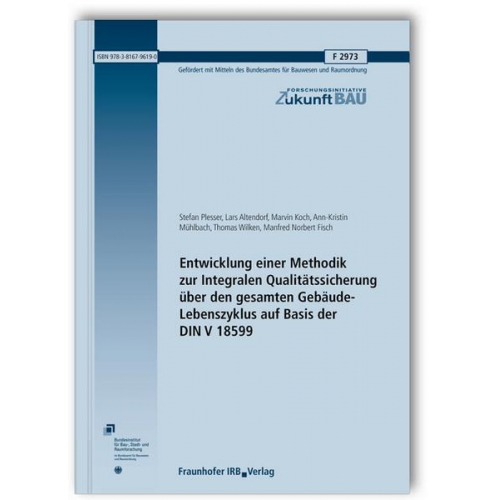 Stefan Plesser & Lars Altendorf & Marvin Koch & Ann-Kristin Mühlbach & Thomas Wilken - Entwicklung einer Methodik zur Integralen Qualitätssicherung über den gesamten Gebäude-Lebenszyklus auf Basis der DIN V 18599. Abschlussbericht.