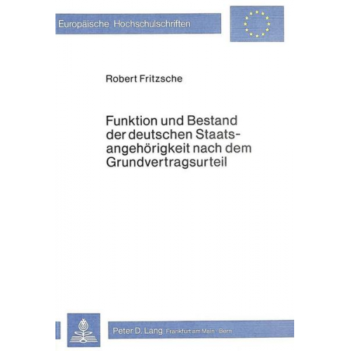 Jrmgard Fritzsche - Funktion und Bestand der deutschen Staatsangehörigkeit nach dem Grundvertragsurteil